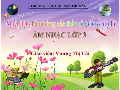 Bài giảng Âm nhạc Lớp 3 - Bài 6: Con chim non - Năm học 2020-2021 - Vương Thị Lài