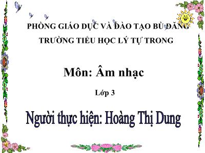 Bài giảng Âm nhạc Lớp 3 - Bài 7: Ngày mùa vui - Năm học 2018-2019 - Hoàng Thị Dung