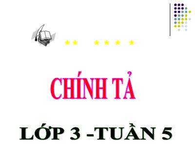 Bài giảng Chính tả Khối 3 - Tuần 5: Nghe viết: Người lính dũng cảm