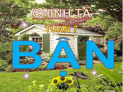 Bài giảng Chính tả Khối 3 - Tuần 7: Nghe viết: Bận (Bản đẹp)