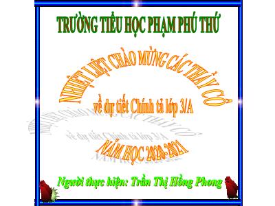 Bài giảng Chính tả Lớp 3 - Tuần 12: Nghe viết Chiều trên sông hương - Năm học 2020-2021 - Trần Thị Hồng Phong