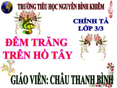 Bài giảng Chính tả Lớp 3 - Tuần 13: Nghe viết Đêm trăng trên Hồ Tây - Năm học 2020-2021 - Châu Thanh Bình