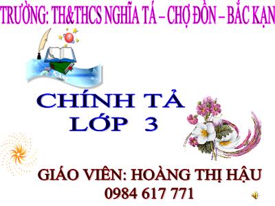 Bài giảng Chính tả Lớp 3 - Tuần 14: Nghe viết Người liên lạc nhỏ - Năm học 2020-2021 - Hoàng Thị Hậu