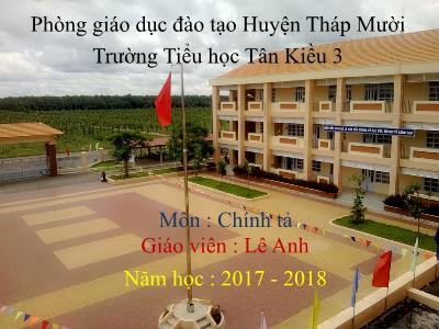 Bài giảng Chính tả Lớp 3 - Tuần 14: Nghe viết Nhớ Việt Bắc - Năm học 2017-2018 - Lê Anh