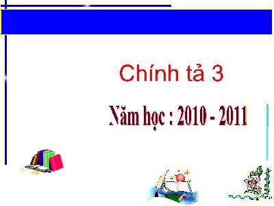 Bài giảng Chính tả Lớp 3 - Tuần 15: Nghe viết Hũ bạc của người cha - Năm học 2010-2011