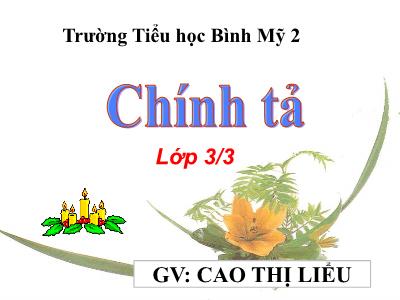 Bài giảng Chính tả Lớp 3 - Tuần 15: Nghe viết Nhà rông ở Tây Nguyên - Năm học 2020-2021 - Cao Thị Liểu