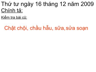 Bài giảng Chính tả Lớp 3 - Tuần 16: Nhớ viết Về quê ngoại - Năm học 2009-2010