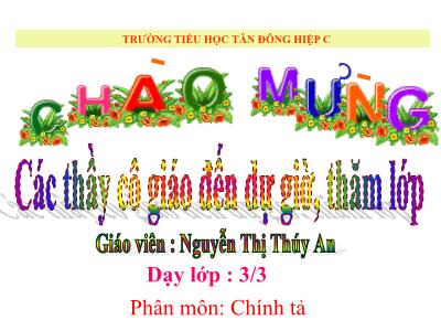 Bài giảng Chính tả Lớp 3 - Tuần 16: Nhớ viết Về quê ngoại - Nguyễn Thị Thúy An