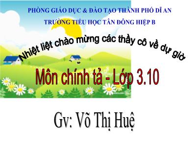 Bài giảng Chính tả Lớp 3 - Tuần 17: Nghe viết Vầng trăng quê em - Năm học 2020-2021 - Võ Thị Huệ