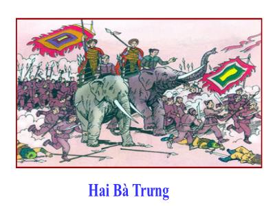 Bài giảng Chính tả Lớp 3 - Tuần 19: Nghe viết Hai Bà Trưng - Trường Tiểu học Nguyễn Bỉnh Khiểm