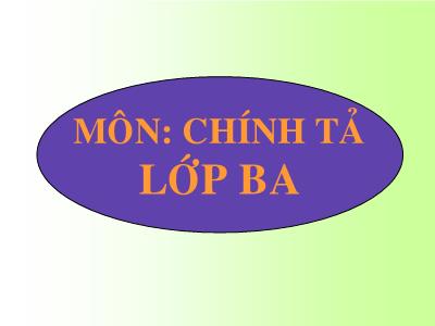 Bài giảng Chính tả Lớp 3 - Tuần 19: Nghe viết Trần Bình Trọng - Năm học 2009-2010