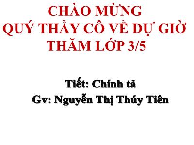 Bài giảng Chính tả Lớp 3 - Tuần 20: Nghe viết Trên đường mòn Hồ Chí Minh - Năm học 2020-2021 - Nguyễn Thị Thủy Tiên