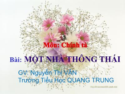 Bài giảng Chính tả Lớp 3 - Tuần 22: Nghe viết Một nhà thông thái - Năm học 2019-2020 - Nguyễn Thị Vân
