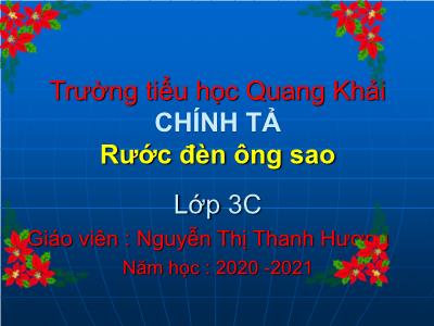 Bài giảng Chính tả Lớp 3 - Tuần 26: Nghe viết Rước đèn ông sao - Năm học 2020-2021 - Nguyễn Thị Thanh Hương
