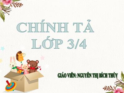 Bài giảng Chính tả Lớp 3 - Tuần 4: Nghe viết: Ông ngoại - Năm học 2020-2021 - Nguyễn Thị Bích Đào