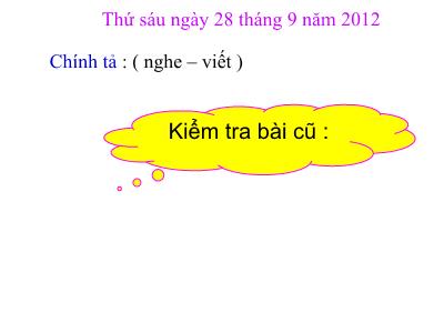 Bài giảng Chính tả Lớp 3 - Tuần 4: Nghe viết: Ông ngoại - Năm học 2012-2013