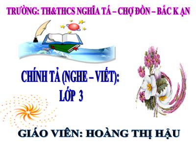 Bài giảng Chính tả Lớp 3 - Tuần 5: Nghe viết: Người lính dũng cảm - Năm học 2020-2021 - Hoàng Thị Hậu