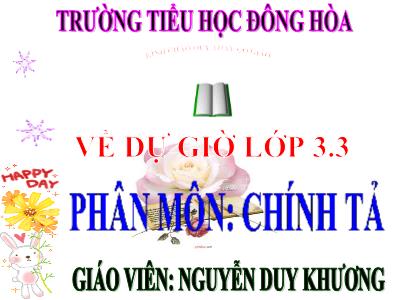 Bài giảng Chính tả Lớp 3 - Tuần 6: Nghe viết: Nhớ lại buổi đầu đi học - Năm học 2020-2021 - Nguyễn Duy Khương