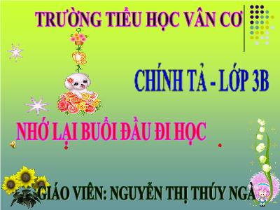 Bài giảng Chính tả Lớp 3 - Tuần 6: Nghe viết: Nhớ lại buổi đầu đi học - Năm học 2020-2021 - Nguyễn Thị Thúy Ngà