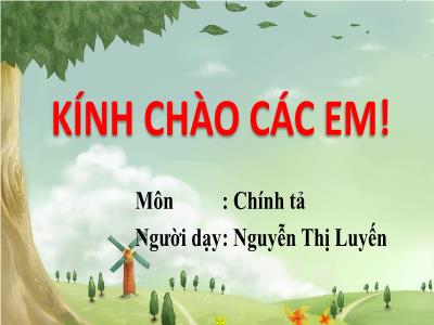 Bài giảng Chính tả Lớp 3 - Tuần 6: Nghe viết: Nhớ lại buổi đầu đi học - Năm học 2020-2021 - Nguyễn Thị Luyến