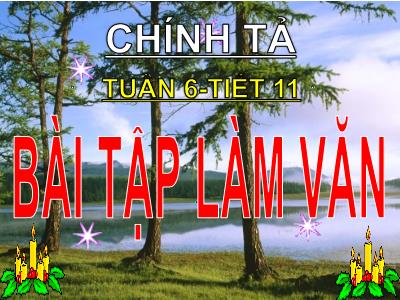 Bài giảng Chính tả Lớp 3 - Tuần 6, Tiết 11: Nghe viết: Bài tập làm văn - Năm học 2020-2021