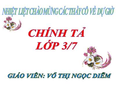 Bài giảng Chính tả Lớp 3 - Tuần 8: Nghe viết Các em nhỏ và cụ già - Võ Thị Ngọc Diễm