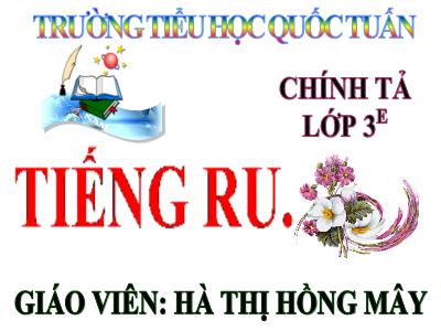 Bài giảng Chính tả Lớp 3 - Tuần 8: Nhớ viết Tiếng ru - Năm học 2020-2021 - Võ Thị Hồng Mây