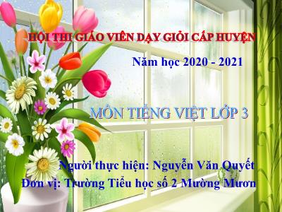 Bài giảng Tiếng việt Lớp 3 - Bài 25: Em kể về ngày hội (Tiết 1) - Năm học 2020-2021 - Nguyễn Văn Quyết