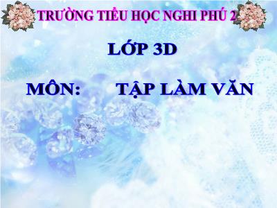 Bài giảng Tập làm văn 3 - Kể về gia đình. Điền vào giấy tờ in sẵn - Trường tiểu học Nghi Phú 2