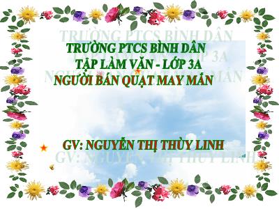 Bài giảng Tập làm văn 3 - Người bán quạt may mắn - GV: Nguyễn Thị Thùy Linh