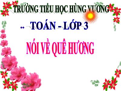 Bài giảng Tập làm văn 3 - Tiết 11: Nói về quê hương