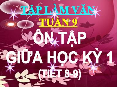 Bài giảng Tập làm văn 3 - Tuần 9: Ôn tập giữa học kỳ 1 (tiết 8-9)