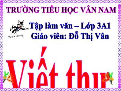 Bài giảng Tập làm văn 3 - Viết thư - Giáo viên: Đỗ Thị Vân