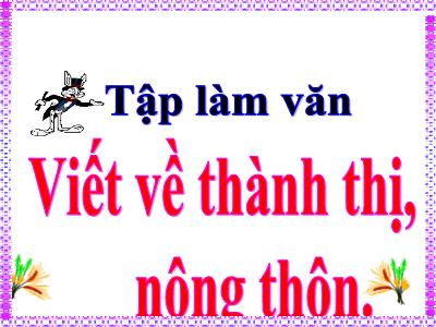 Bài giảng Tập làm văn 3 - Viết về thành thị, nông thôn