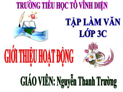 Bài giảng Tập làm văn lớp 3 - Giới thiệu hoạt động - Giáo viên: Nguyễn Thanh Trường