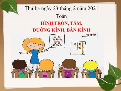 Bài giảng dạy lớp 3 môn Toán - Hình tròn, tâm, đường kính, bán kính