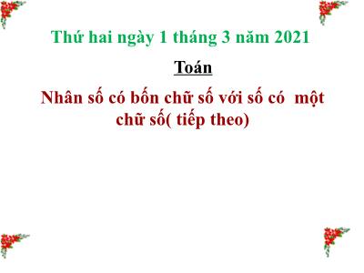 Bài giảng lớp 3 môn Toán - Nhân số có bốn chữ số với số có một chữ số (Tiếp theo)