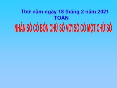 Bài giảng lớp 3 môn Toán - Nhân số có bốn chữ số với số có một chữ số