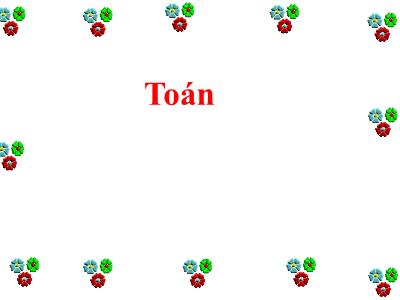 Bài giảng môn học Toán khối 3 - Luyện tập trang 120