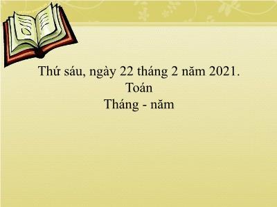 Bài giảng môn học Toán lớp 3: Tháng - Năm