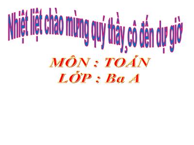 Bài giảng môn Toán 3 - Bảng chia 9