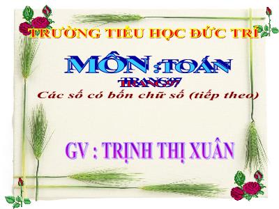 Bài giảng môn Toán 3 - Các số có bốn chữ số (tiếp theo)