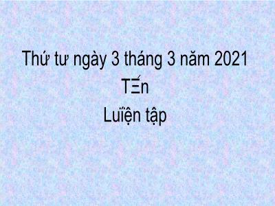 Bài giảng môn Toán 3 - Luyện tập trang 122