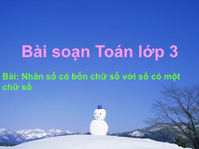 Bài giảng môn Toán 3 - Nhân số có bốn chữ số với số có một chữ số