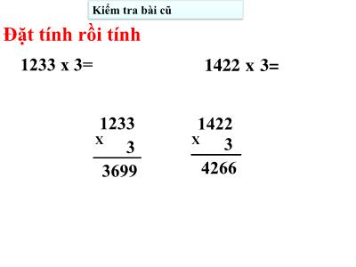 Bài giảng môn Toán học khối 3 - Nhân số có bốn chữ số với số có một chữ số (Tiếp theo)