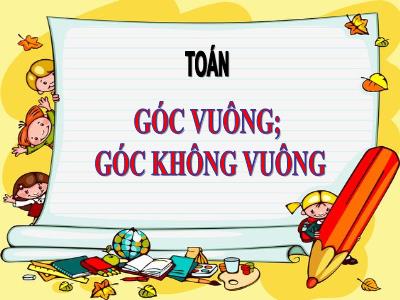 Bài giảng môn Toán học lớp 3 - Góc vuông, góc không vuông