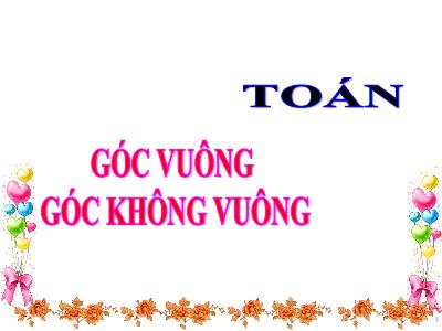 Bài giảng môn Toán khối 3 - Góc vuông, góc không vuông