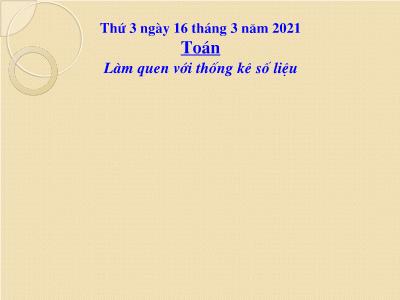 Bài giảng môn Toán khối 3 - Làm quen với thống kê số liệu