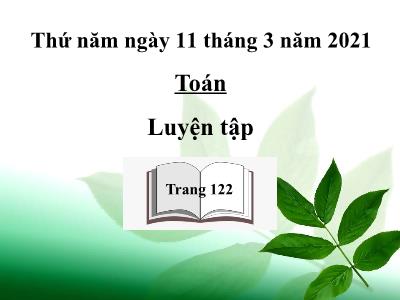 Bài giảng môn Toán khối 3 - Luyện tập trang 122