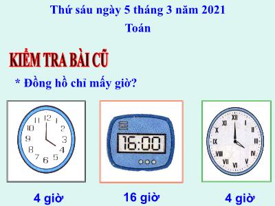 Bài giảng môn Toán khối 3 - Thực hành xem đồng hồ (tiếp theo)